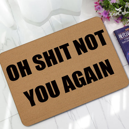 😂 “Oh Sh*t Not You Again” Funny Slogan Absorbent Mat