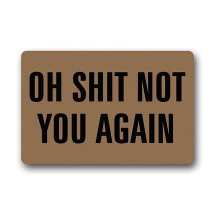 😂 “Oh Sh*t Not You Again” Funny Slogan Absorbent Mat